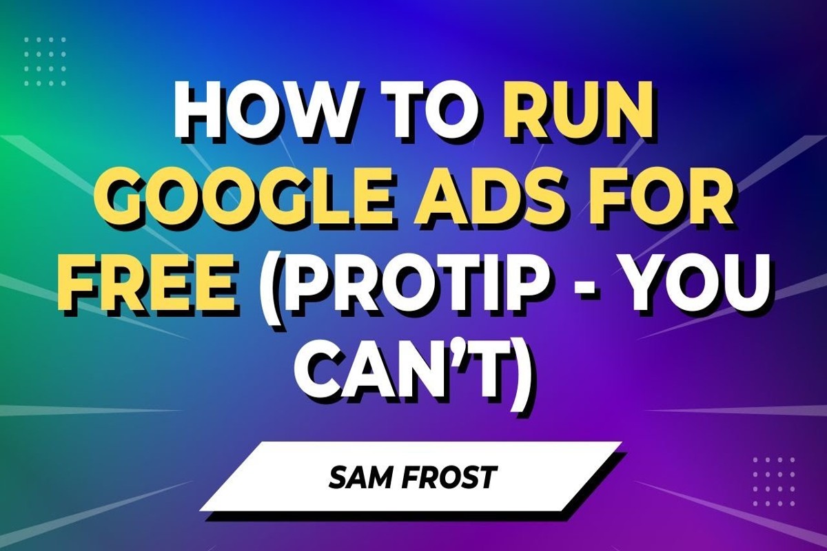 How to Run Google Ads for Free: A Comprehensive Guide