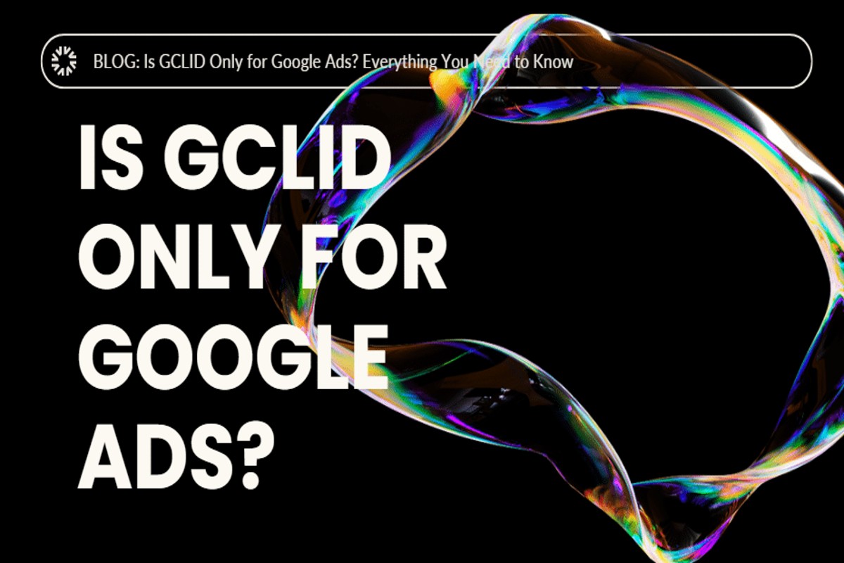 Is GCLID Only Google Ads? Understanding GCLID and Its Uses