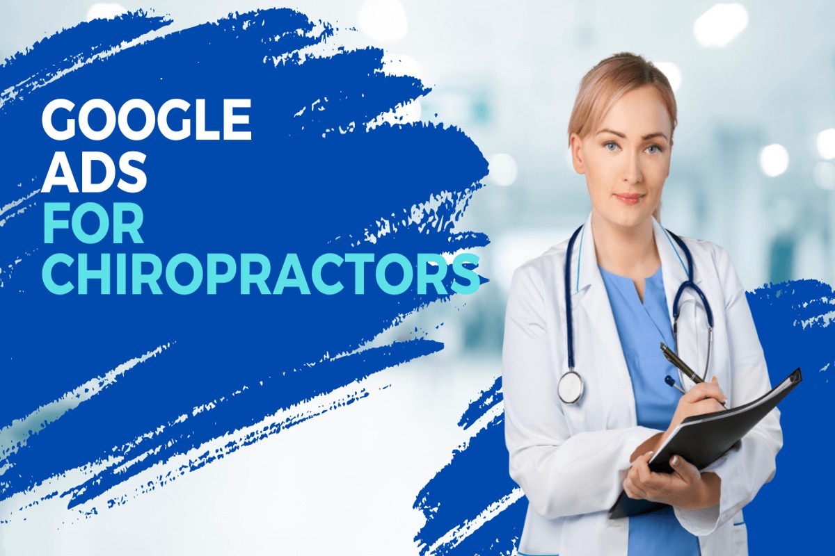 Google Ads for Chiropractors: Boost Your Practice Today