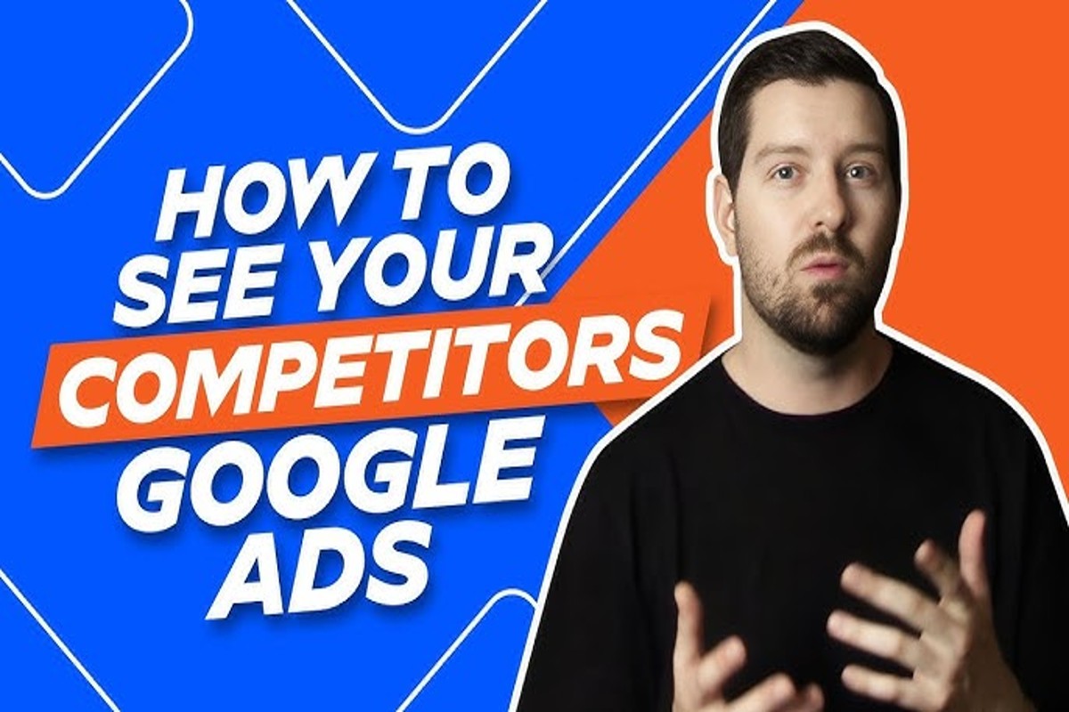 How to Check a Competitor’s Google Ads: A Complete Guide