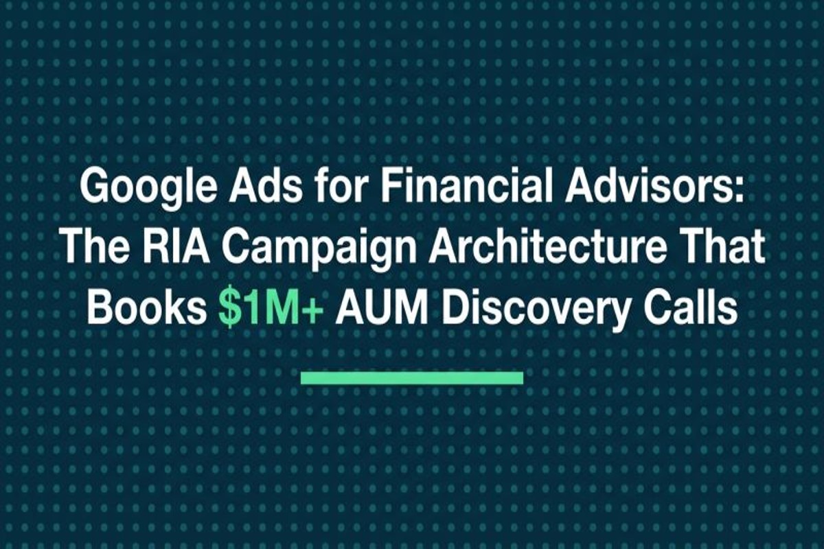 Google Ads for RIAs: A Comprehensive Guide to Success