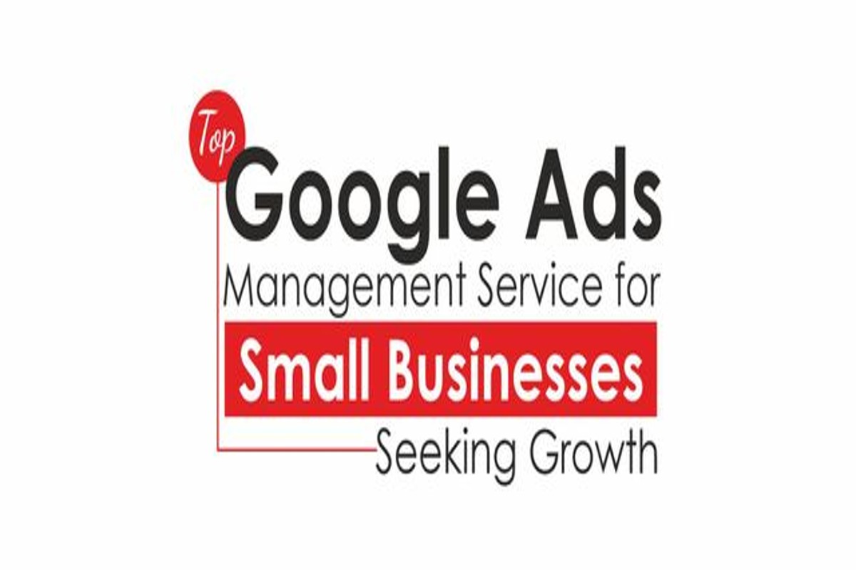 Google Ads Management for Small Businesses: A Complete Guide