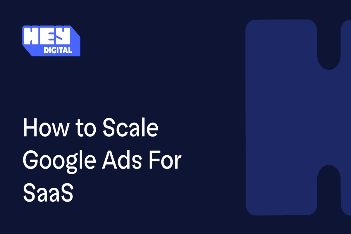 How is the Agency Hey Digital for SaaS Google Ads?